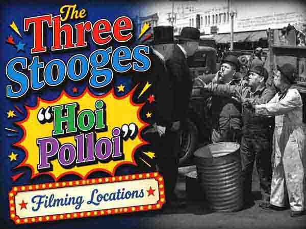 The Three Stooges filming locations from the movie Hoi Polloi.