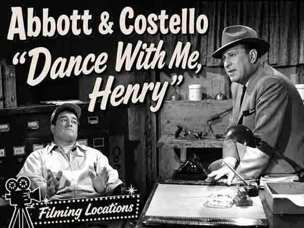 Filming locations from the movie Dance With Me, Henry starring Abbott and Costello.
