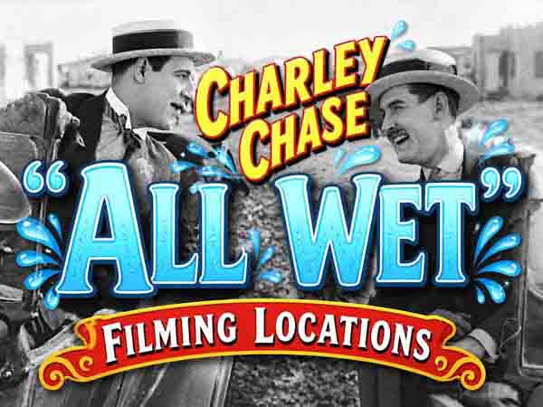 Filming locations from the movie All Wet starring Charley Chase.