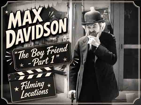 Filming locations from the movie The Boy Friend starring Max Davidson.