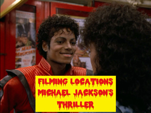 Title card from the filming locations video of the music video Thriller by Michael Jackson.